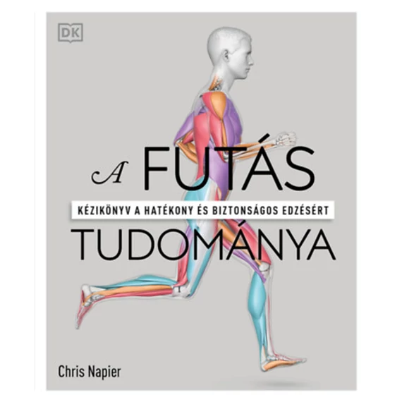 A futás tudománya - Kézikönyv a hatékony és biztonságos edzésért - Chris Napier