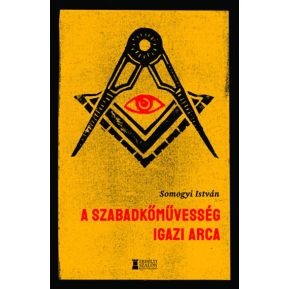 A szabadkőművesség igazi arca - Somogyi István