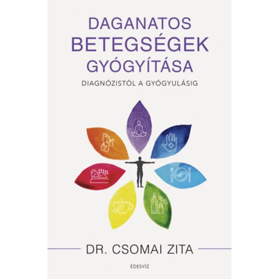 Daganatos betegségek gyógyítása - Diagnózistól a gyógyulásig - Dr. Csomai Zita