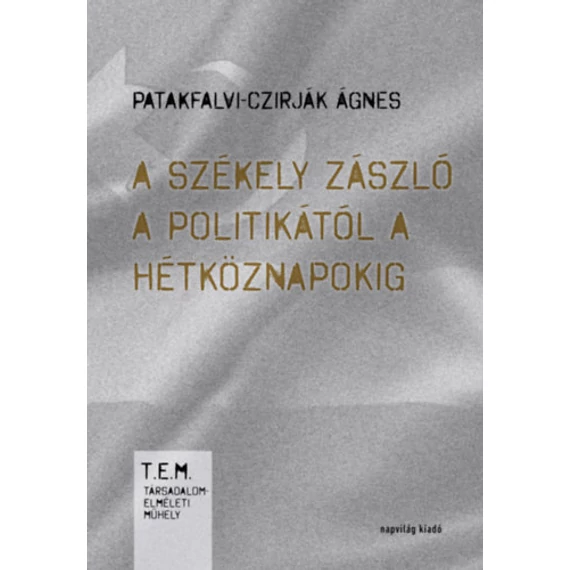 A székely zászló a politikától a hétköznapokig - Patakfalvi-Czirják Ágnes