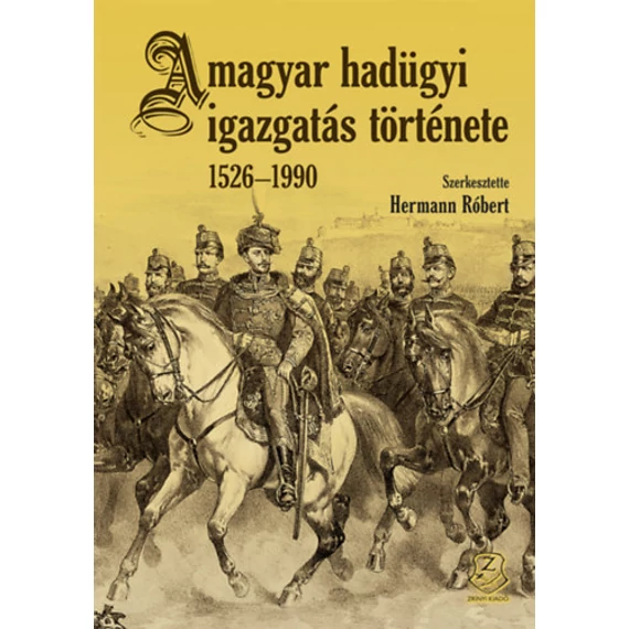 A magyar hadügyi igazgatás története 1526-1990 - Hermann Róbert 