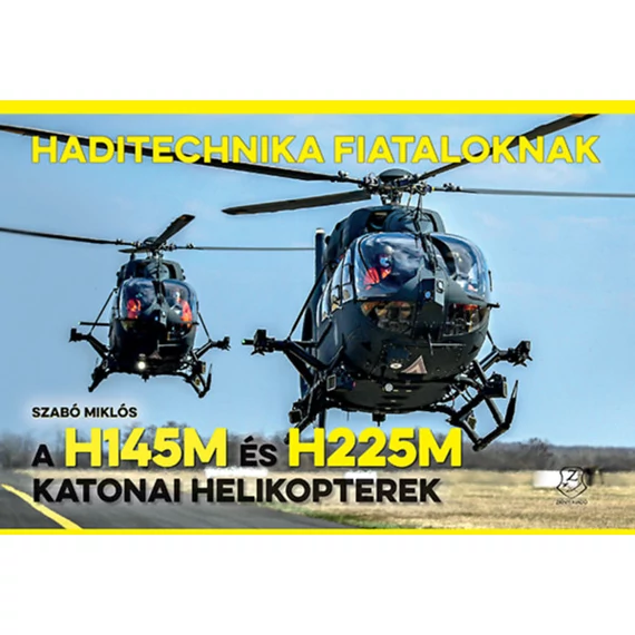 A H145M és H225M katonai helikopterek - Haditechnika Fiataloknak - Szabó Miklós