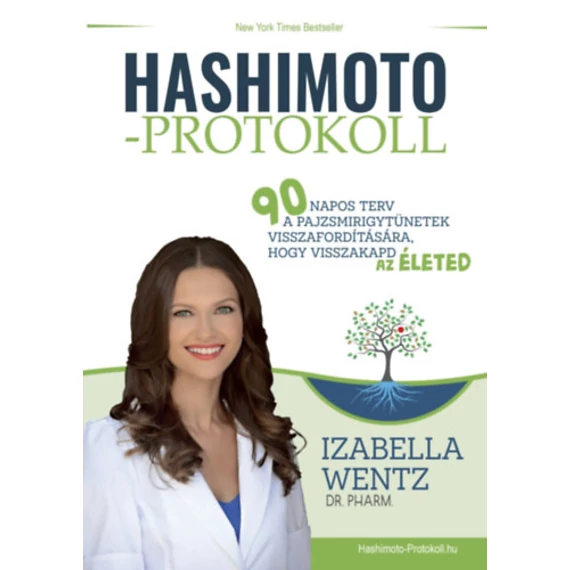 Hashimoto-protokoll - 90 napos terv a pajzsmirigytünetek visszafordítására, hogy visszakapd az életed - Dr. Izabella  Wentz