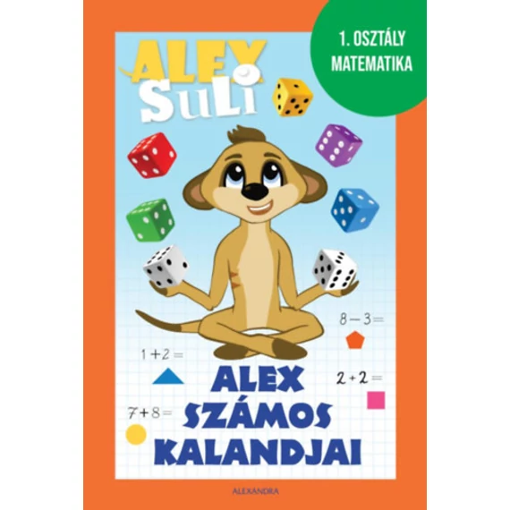 Alex számos kalandjai - Alex Suli munkafüzet - 1. osztály matematika - Józsa Tímea