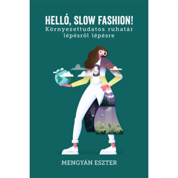 Helló, slow fashion! - Környezettudatos ruhatár lépésről lépésre - Mengyán Eszter