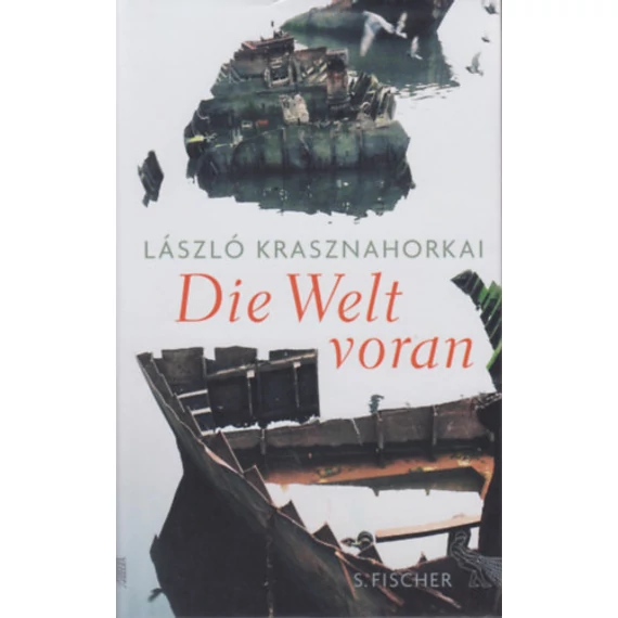 Die Welt voran - Krasznahorkai László