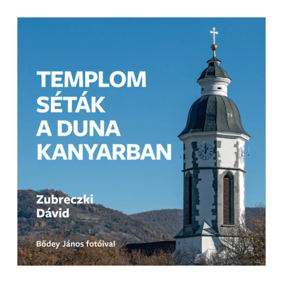 Templomséták a Dunakanyarban - Zubreczki Dávid