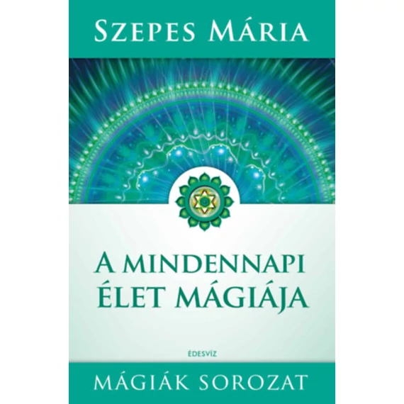 A mindennapi élet mágiája - Szepes Mária