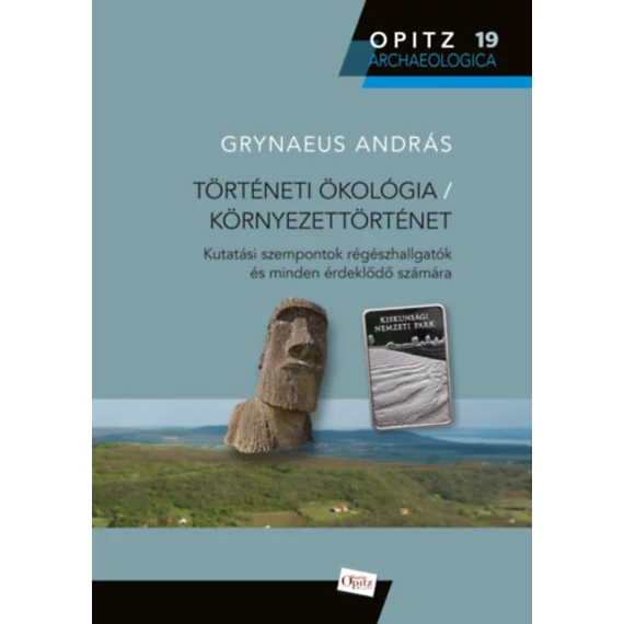 Történeti ökológia / Környezettörténet - Kutatási szempontok régészhallgatók és minden érdeklődő számára - Grynaeus András