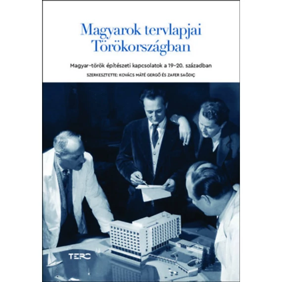 Magyarok tervlapjai Törökországban - Magyar-török építészeti kapcsolatok a 19-20. században - Kovács Máté Gergő