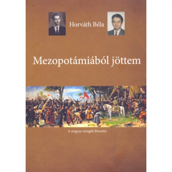 Mezopotámiából jöttem - A magyarok őstörténete - Horváth Béla