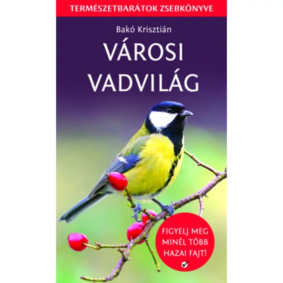 Városi vadvilág - Figyelj meg minél több hazai fajt! - Bakó Krisztián