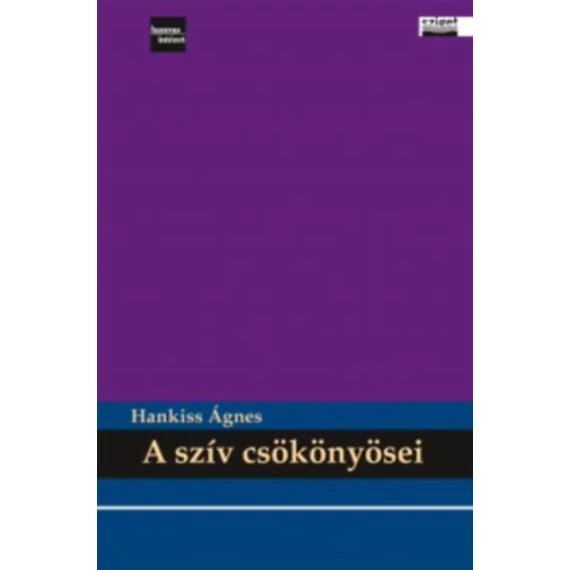 A szív csökönyösei - Zsidó szellemtörténeti írások - Hankiss Ágnes