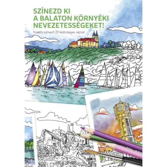 Színezd ki a Balaton környéki nevezetességeket! - Kreatív színező 20 különleges rajzzal