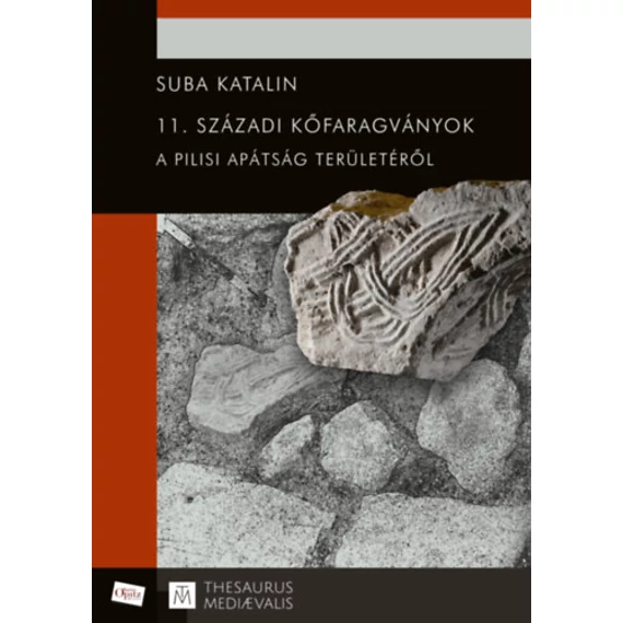 11. századi kőfaragványok a pilisi apátság területéről - Suba Katalin