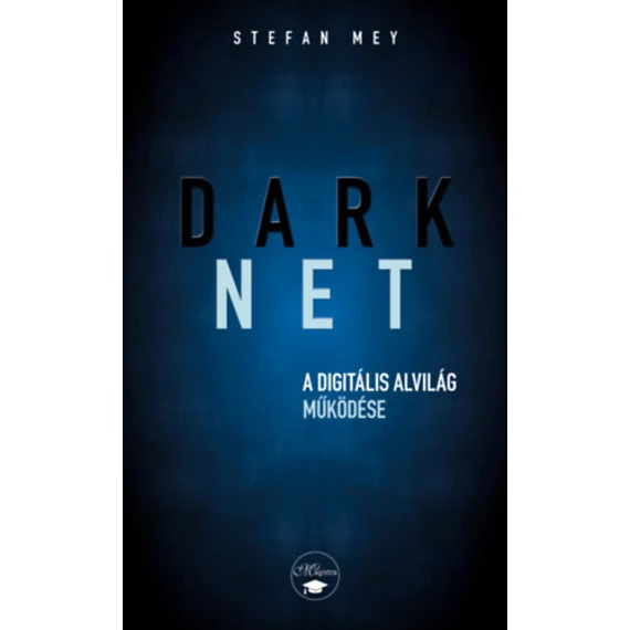 Darknet - A digitális alvilág működése - Stefan May