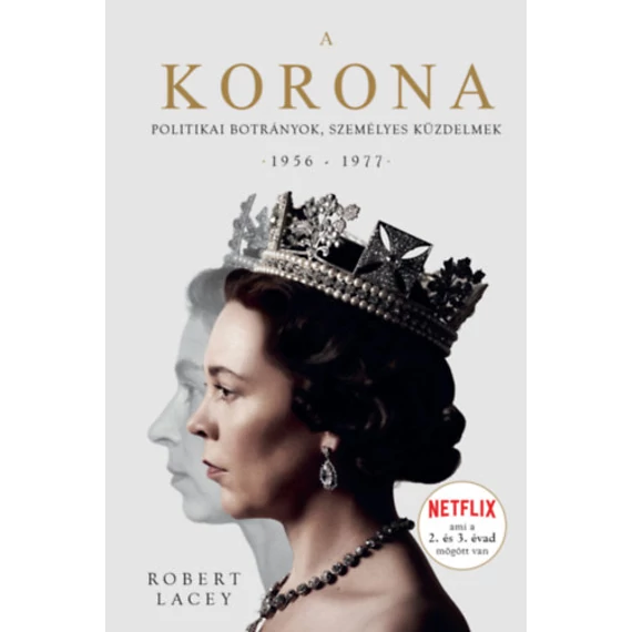 A Korona - The Crown 2. - Politikai botrányok, személyes küzdelmek 1956-1977 - Robert Lacey