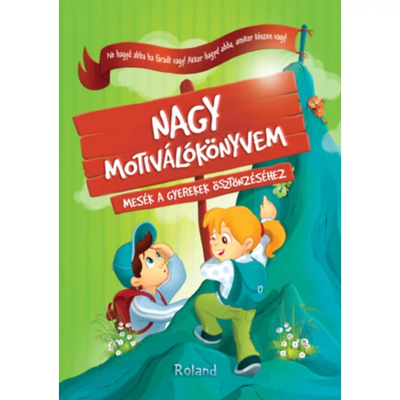 Nagy motiválókönyvem - Mesék a gyerekek ösztönzéséhez - Halász-Szabó Klaudia