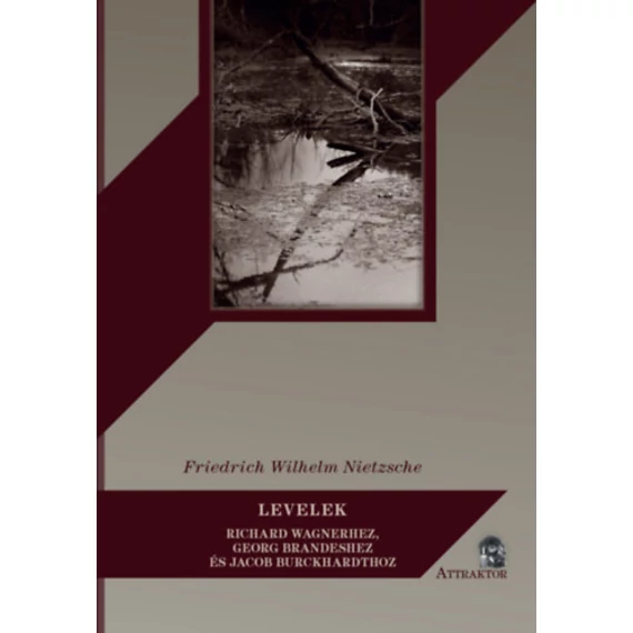 Levelek - Richard Wagnerhez, Georg Brandeshez és Jacob Burckhardthoz - Friedrich Nietzsche