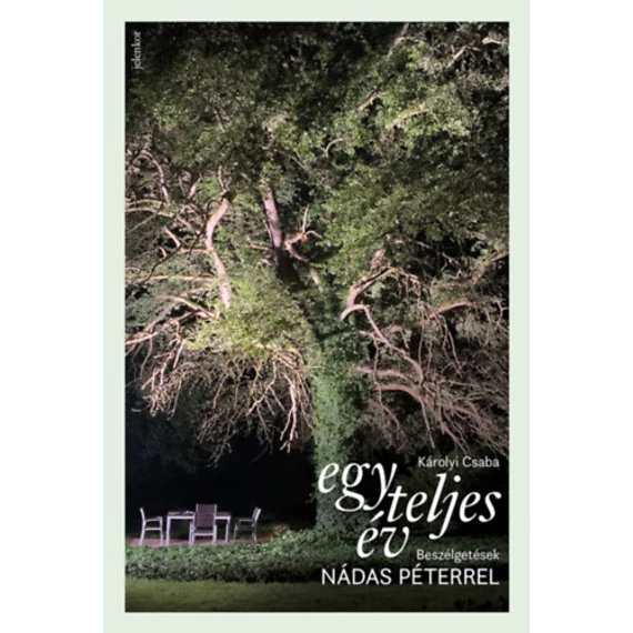 Egy teljes év - Beszélgetések Nádas Péterrel - Károlyi Csaba