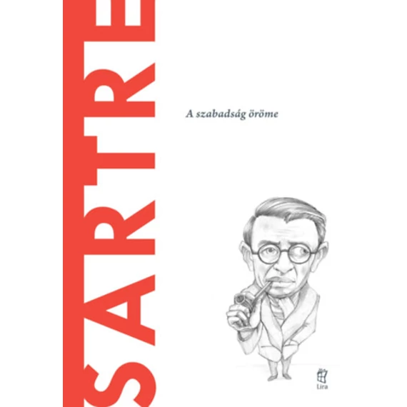 Sartre - A szabadság öröme - Jose Luis Rodriguez Garcia