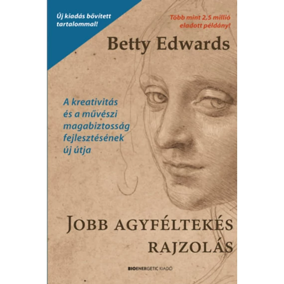 Jobb agyféltekés rajzolás - A kreativitás és a művészi magabiztosság fejlesztésének új útja - Betty Edwards