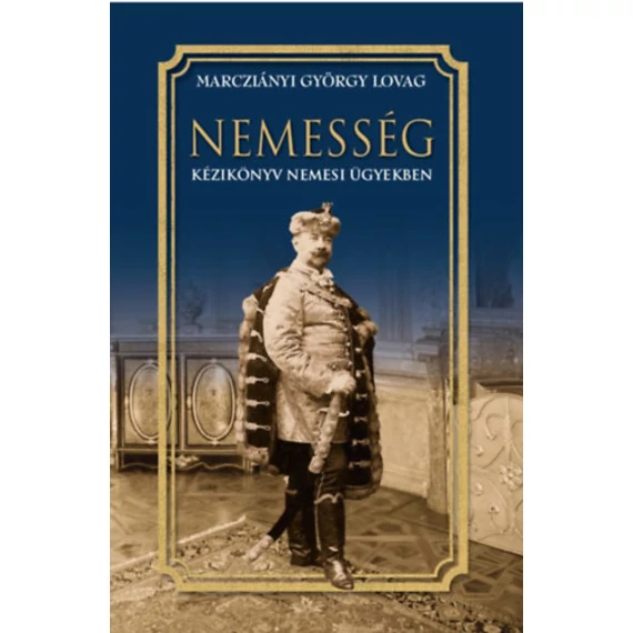 Nemesség - Kézikönyv nemesi ügyekben - Marcziányi György Lovag