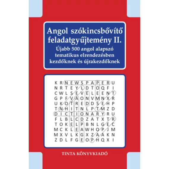 Angol szókincsbővítő feladatgyűjtemény II. - Újabb 500 angol alapszó tematikus elrendezésben kezdőknek és újrakezdőknek - Kiss Gábor