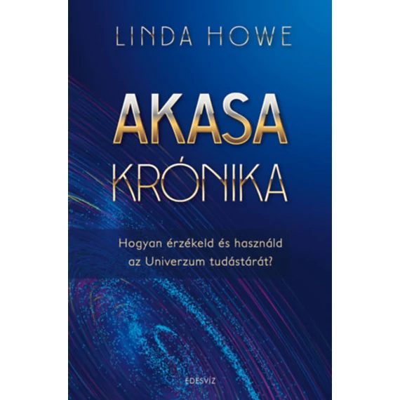 Akasa-krónika - Hogyan érzékeld és használd az Univerzum tudástárát? - Linda Howe