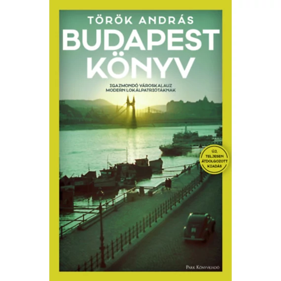 Budapest könyv - Igazmondó városkalauz modern lokálpatriótáknak - Török András