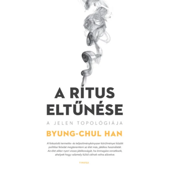 A rítus eltűnése - A jelen topológiája - Han Byung-Chul