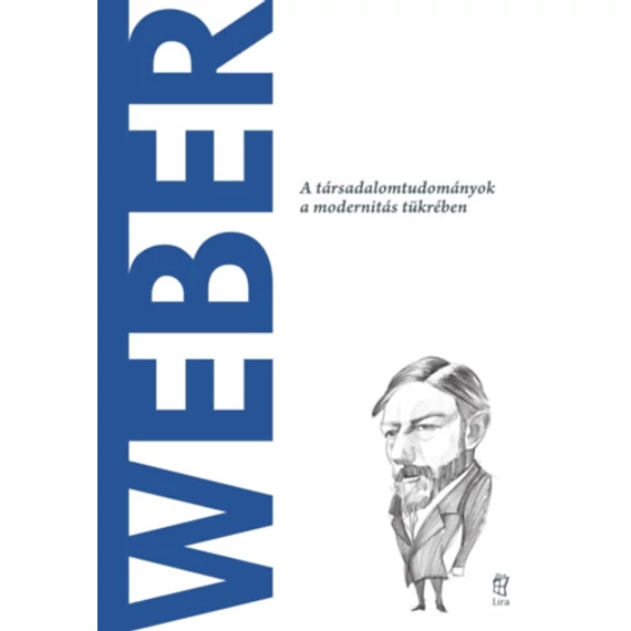 Weber - A társadalomtudományok a modernitás tükrében - Erica Grossi