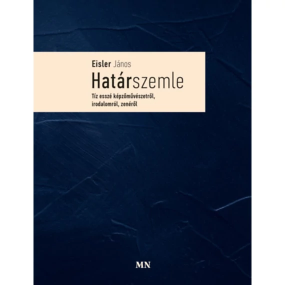 Határszemle - Tíz esszé képzőművészetről, irodalomról, zenéről