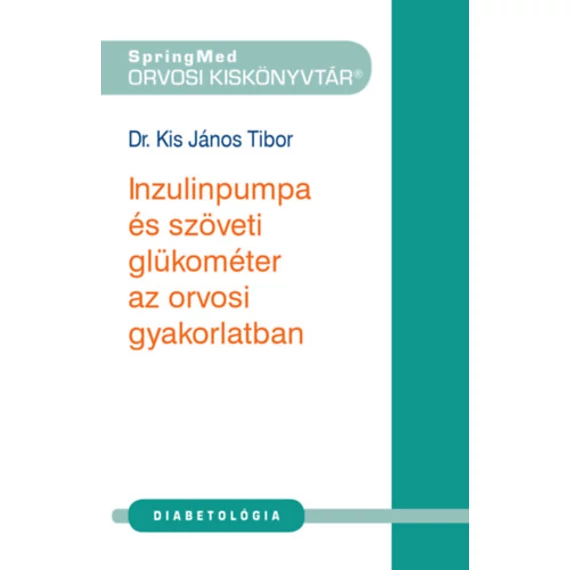 Inzulinpumpa és szöveti glükométer az orvosi gyakorlatban - Dr. Kis János Tibor