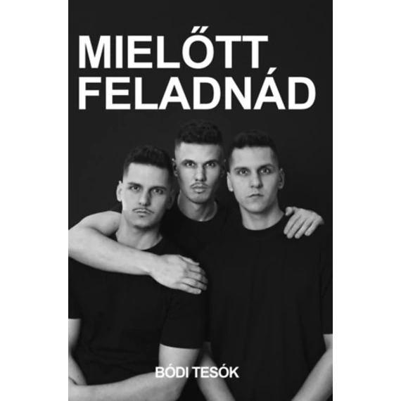 Mielőtt feladnád - Bódi tesók