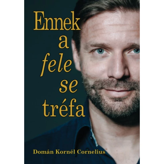 Ennek a fele se tréfa - Domán Kornél Cornelius