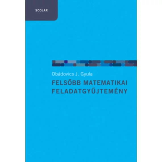 Felsőbb matematikai feladatgyűjtemény - Obádovics J. Gyula