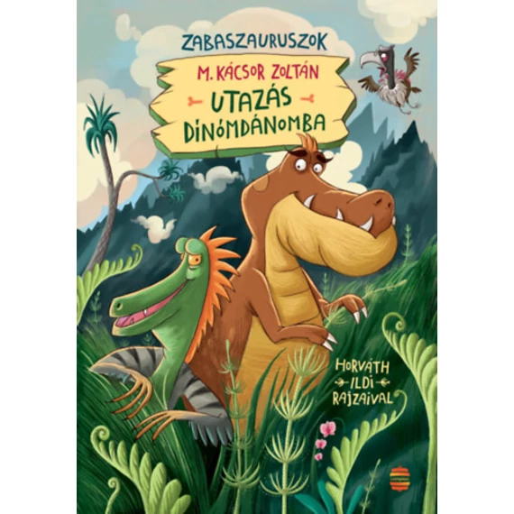 Utazás Dínómdánomba - Zabaszauruszok 1. - M. Kácsor Zoltán