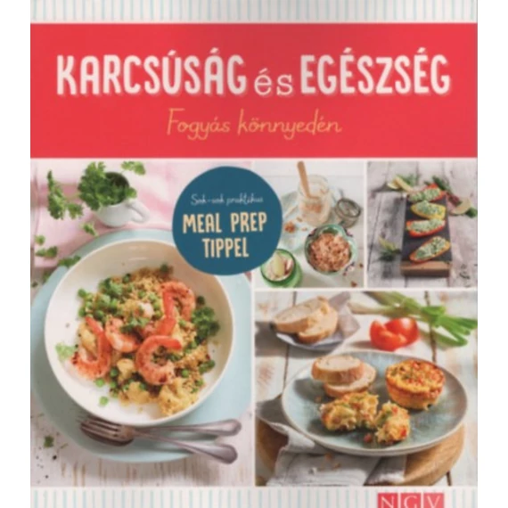 Karcsúság és egészség - Fogyás könnyedén - Sok-sok praktikus MEAL PREP tippel