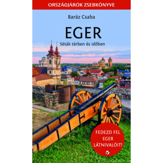 Eger - Séták térben és időben - Baráz Csaba