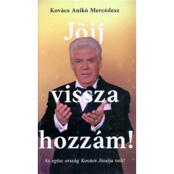 Jöjj vissza hozzám! - Az egész ország Kovács Józsija volt!