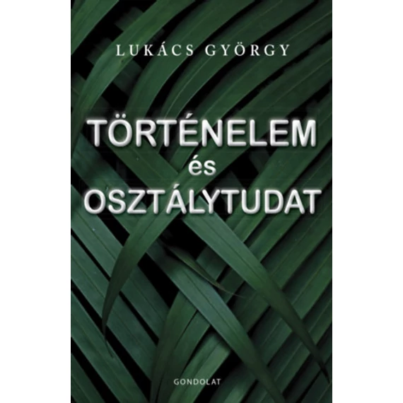 Történelem és osztálytudat - Lukács György