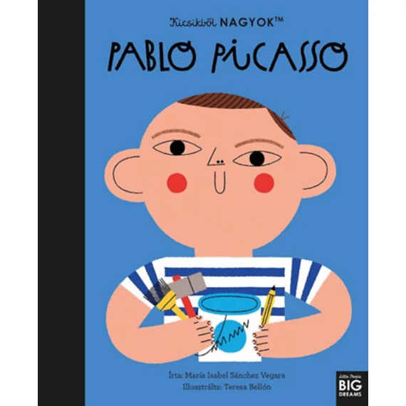 Kicsikből NAGYOK - Pablo Picasso - María Isabel Sanchez Vegara