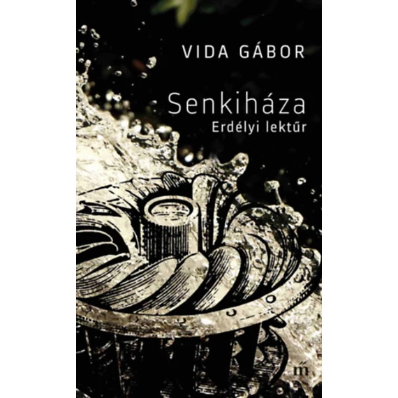 Senkiháza - Erdélyi lektűr - Vida Gábor