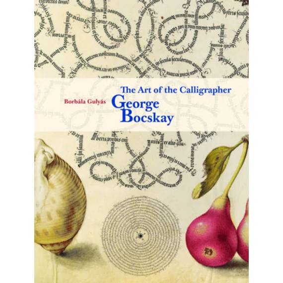 The Art of the Calligrapher George Bocskay - Gulyás Borbála