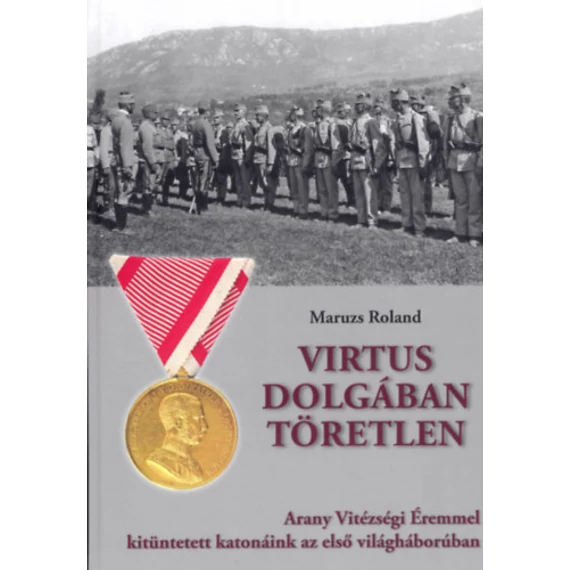 Virtus dolgában töretlen - Maruzs Roland