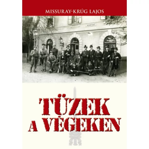 Tüzek a végeken - Missuray-Krúg Lajos