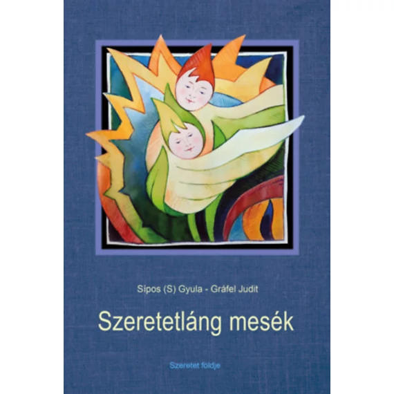 Szeretetláng mesék - Sipos 