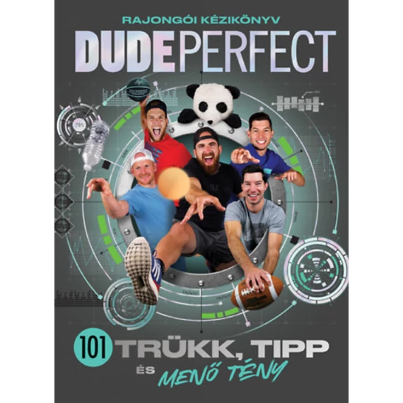 Dude Perfect - 101 trükk, tipp és menő tény