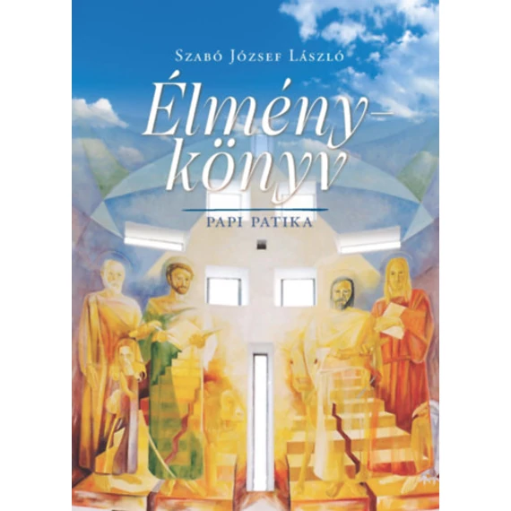 Élménykönyv - Papi patika - Szabó József László